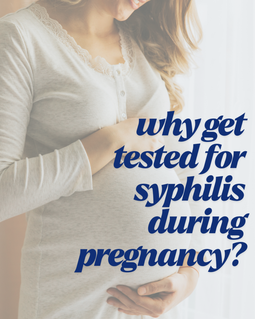 Why get tested for syphilis during pregnancy