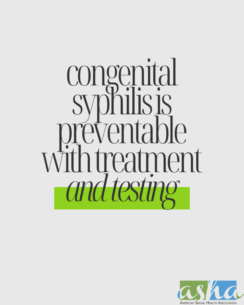 Congenital syphilis is preventable with treatment and testing