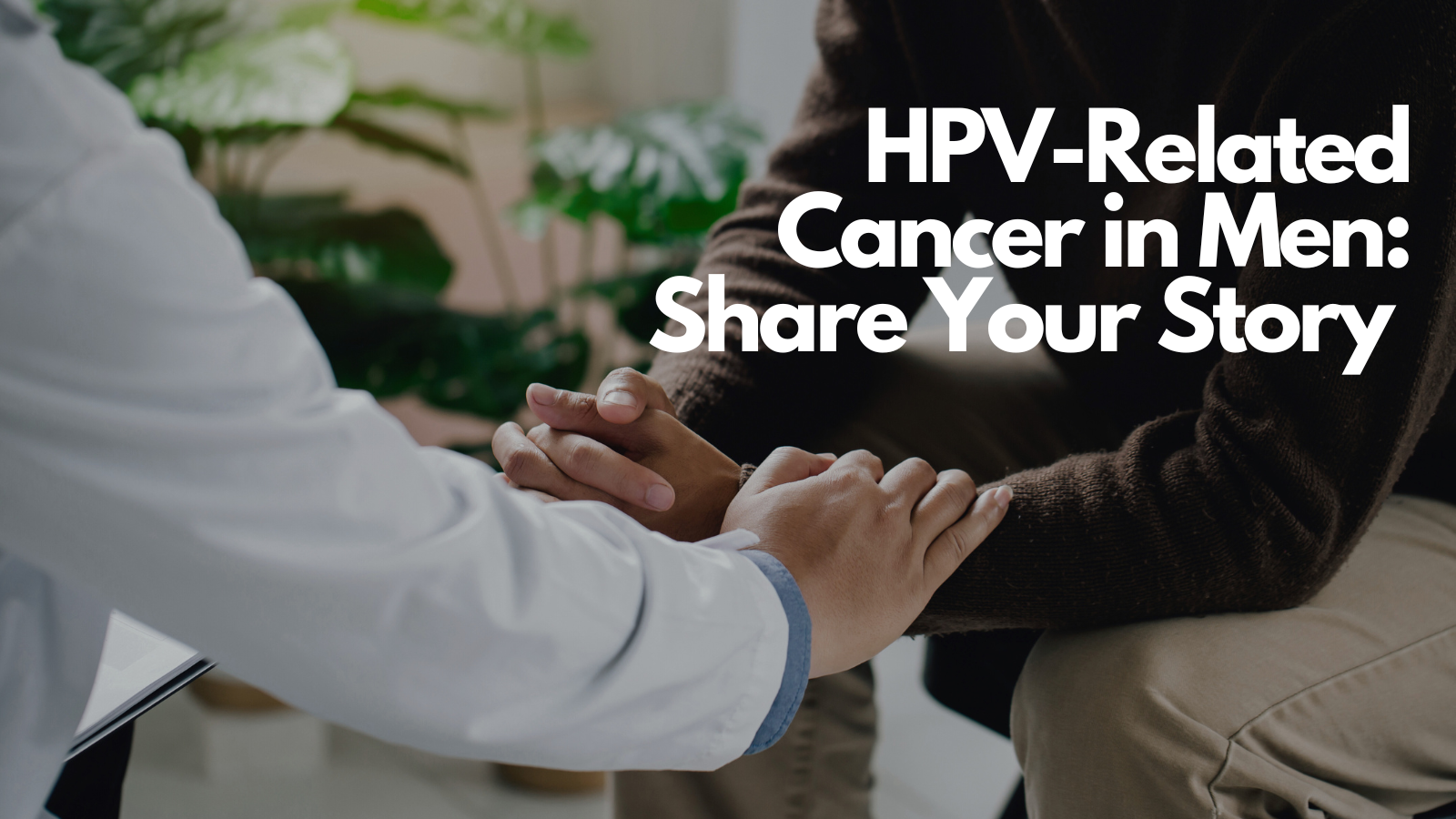 HPV-Related Cancer in Men: Share Your Story