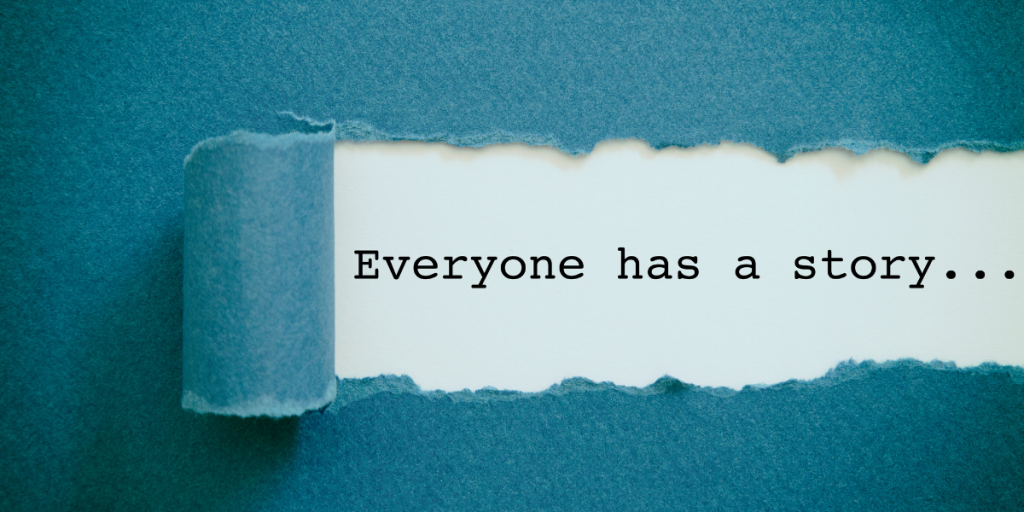 Everyone has a story