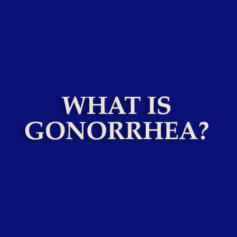 What is gonorrhea