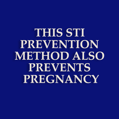 This STI prevention method also prevents pregnancy