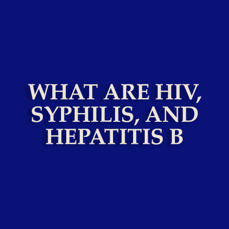 What are HIV, syphilis, and hepatitis B